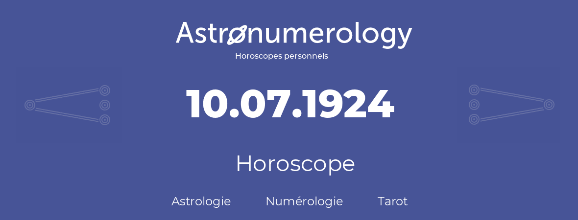 Horoscope pour anniversaire (jour de naissance): 10.07.1924 (10 Juillet 1924)