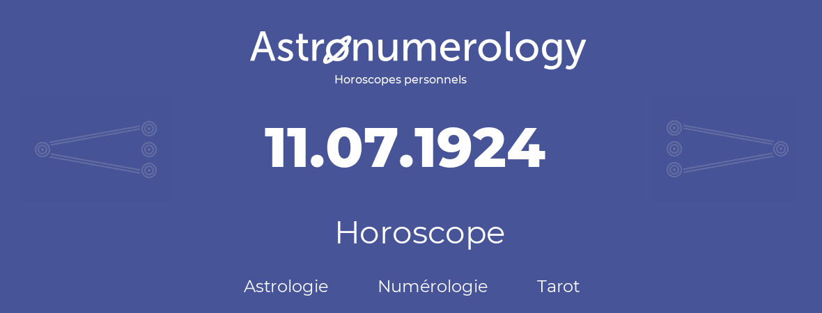 Horoscope pour anniversaire (jour de naissance): 11.07.1924 (11 Juillet 1924)