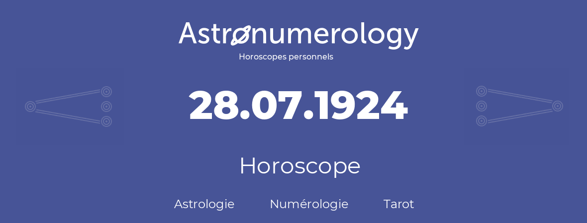 Horoscope pour anniversaire (jour de naissance): 28.07.1924 (28 Juillet 1924)