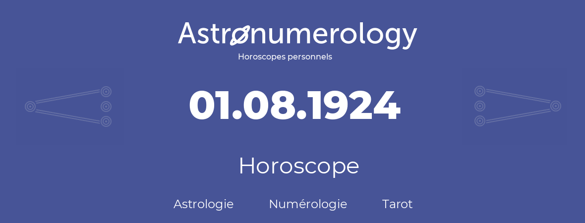 Horoscope pour anniversaire (jour de naissance): 01.08.1924 (01 Août 1924)