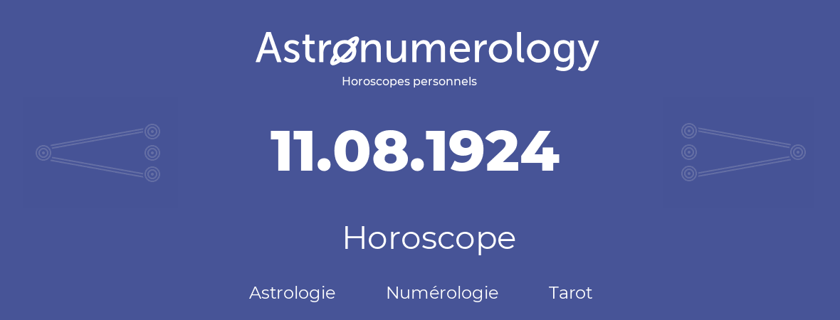 Horoscope pour anniversaire (jour de naissance): 11.08.1924 (11 Août 1924)