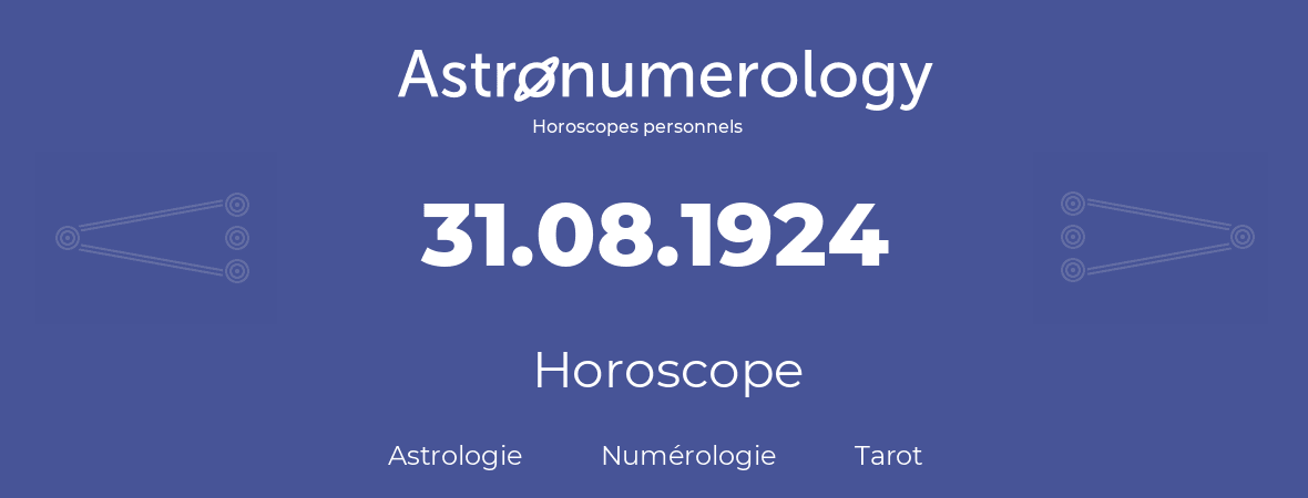Horoscope pour anniversaire (jour de naissance): 31.08.1924 (31 Août 1924)