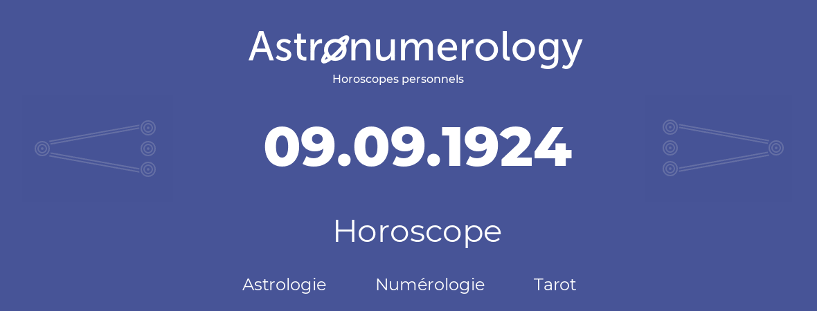 Horoscope pour anniversaire (jour de naissance): 09.09.1924 (9 Septembre 1924)