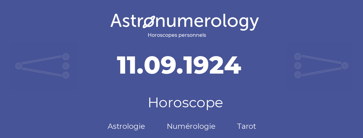 Horoscope pour anniversaire (jour de naissance): 11.09.1924 (11 Septembre 1924)