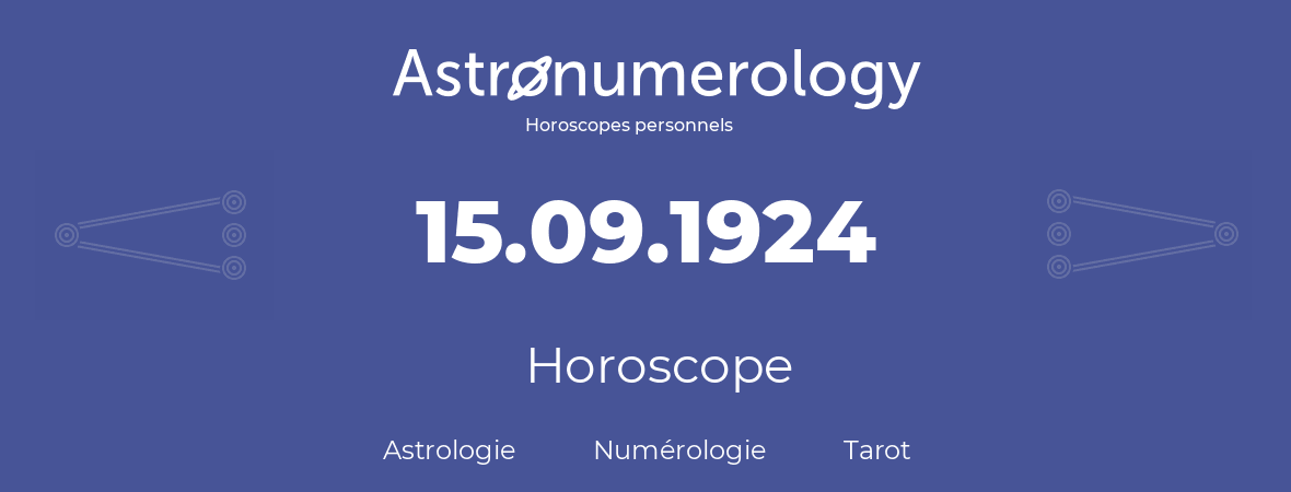 Horoscope pour anniversaire (jour de naissance): 15.09.1924 (15 Septembre 1924)