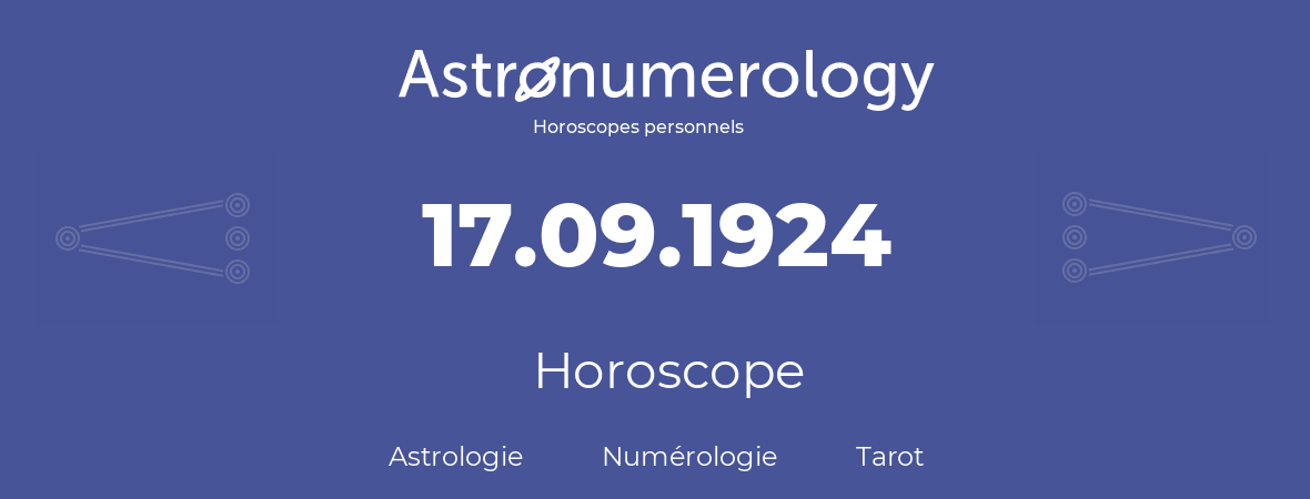 Horoscope pour anniversaire (jour de naissance): 17.09.1924 (17 Septembre 1924)