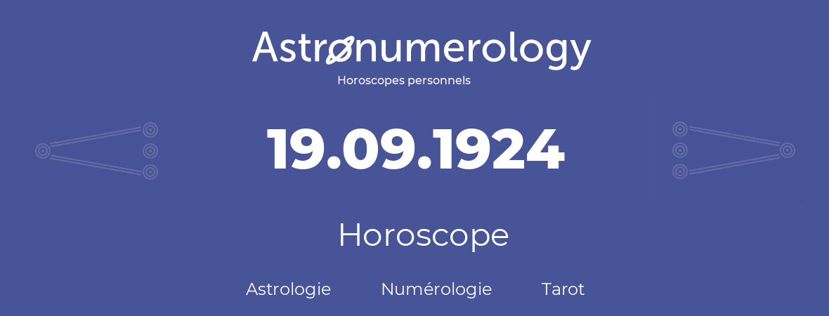 Horoscope pour anniversaire (jour de naissance): 19.09.1924 (19 Septembre 1924)