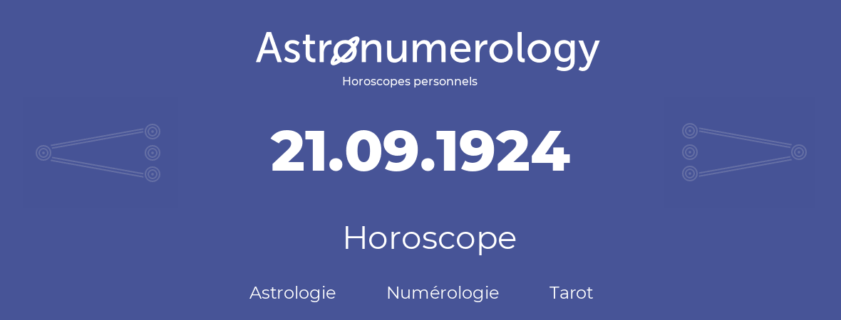 Horoscope pour anniversaire (jour de naissance): 21.09.1924 (21 Septembre 1924)