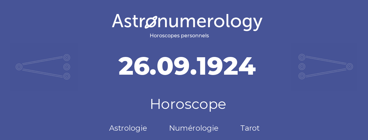 Horoscope pour anniversaire (jour de naissance): 26.09.1924 (26 Septembre 1924)