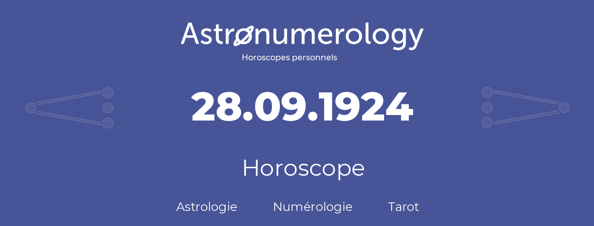 Horoscope pour anniversaire (jour de naissance): 28.09.1924 (28 Septembre 1924)