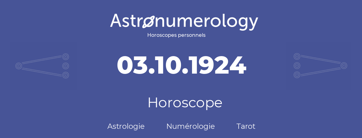 Horoscope pour anniversaire (jour de naissance): 03.10.1924 (03 Octobre 1924)