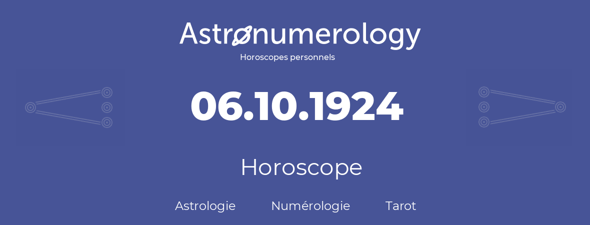 Horoscope pour anniversaire (jour de naissance): 06.10.1924 (06 Octobre 1924)