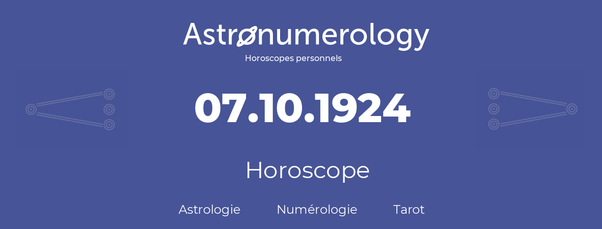 Horoscope pour anniversaire (jour de naissance): 07.10.1924 (07 Octobre 1924)