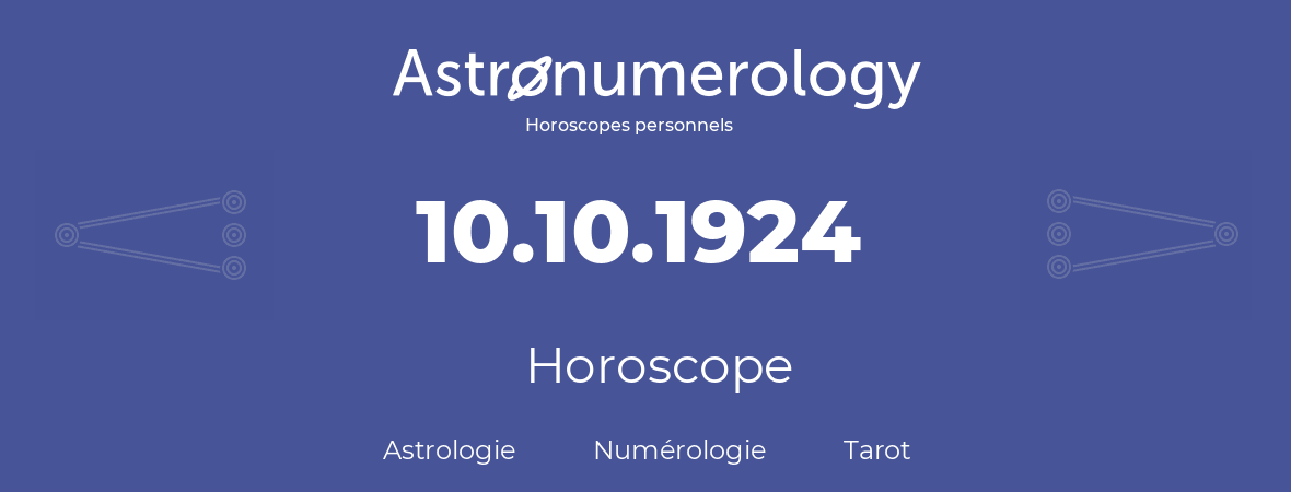 Horoscope pour anniversaire (jour de naissance): 10.10.1924 (10 Octobre 1924)