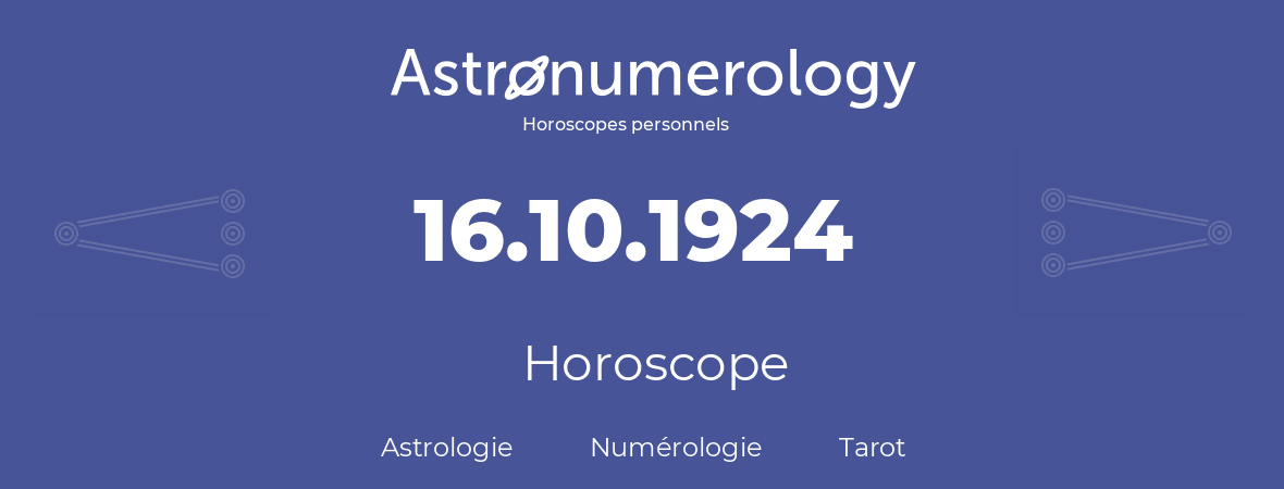Horoscope pour anniversaire (jour de naissance): 16.10.1924 (16 Octobre 1924)