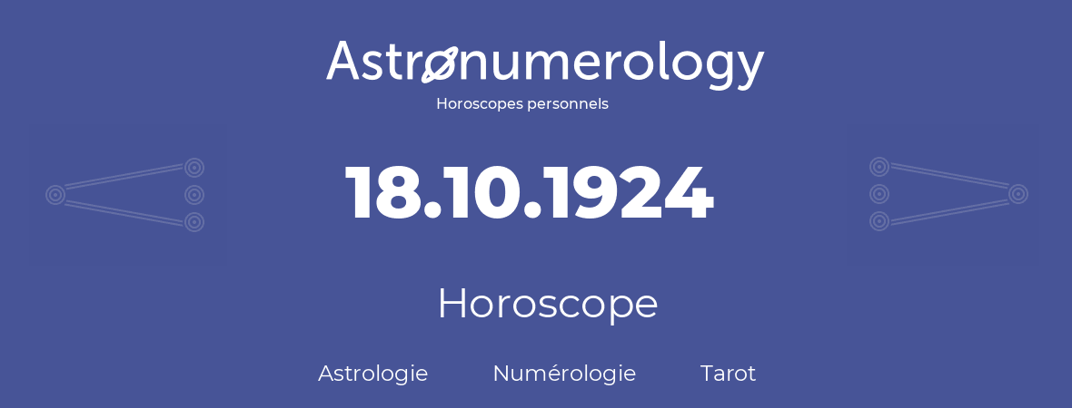 Horoscope pour anniversaire (jour de naissance): 18.10.1924 (18 Octobre 1924)