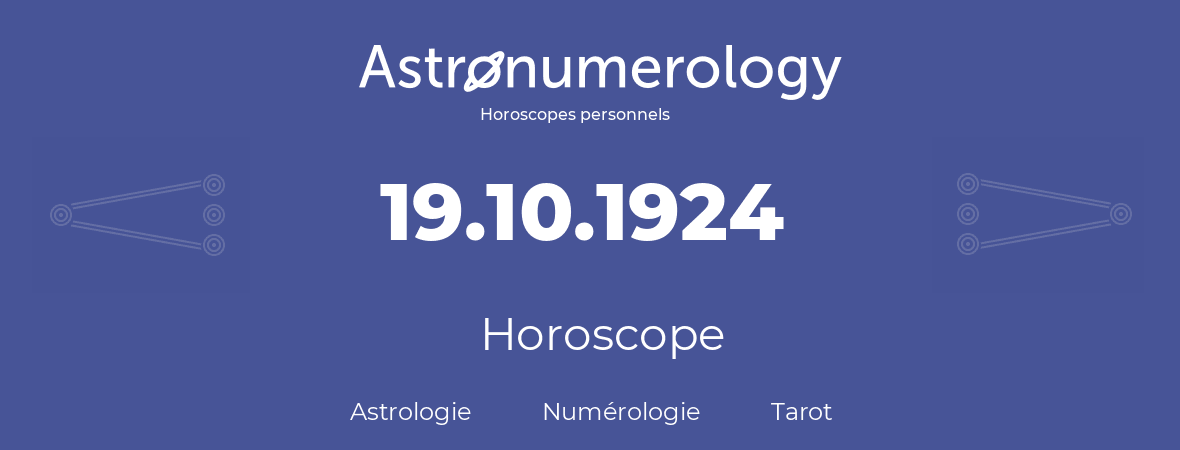 Horoscope pour anniversaire (jour de naissance): 19.10.1924 (19 Octobre 1924)