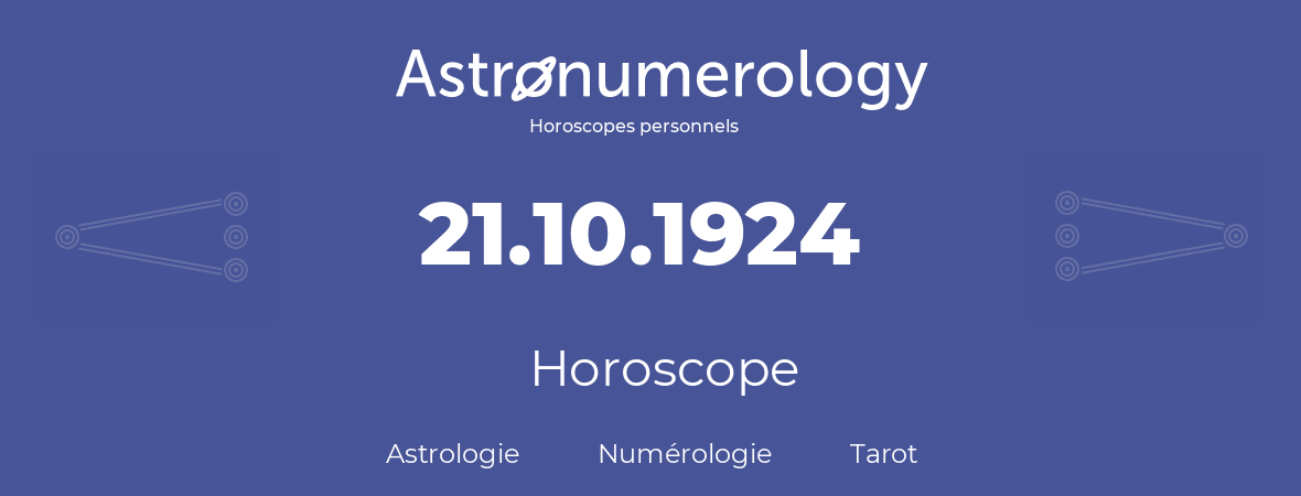 Horoscope pour anniversaire (jour de naissance): 21.10.1924 (21 Octobre 1924)