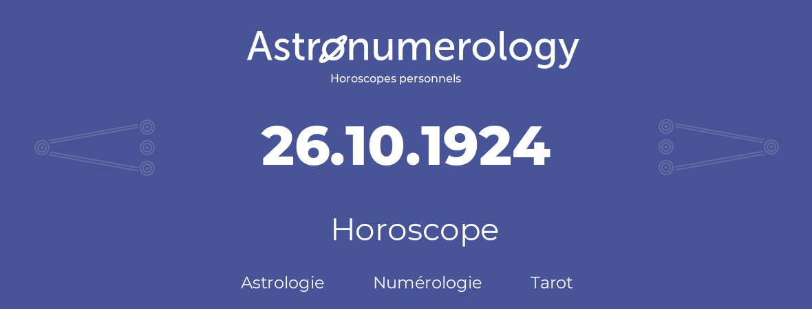 Horoscope pour anniversaire (jour de naissance): 26.10.1924 (26 Octobre 1924)