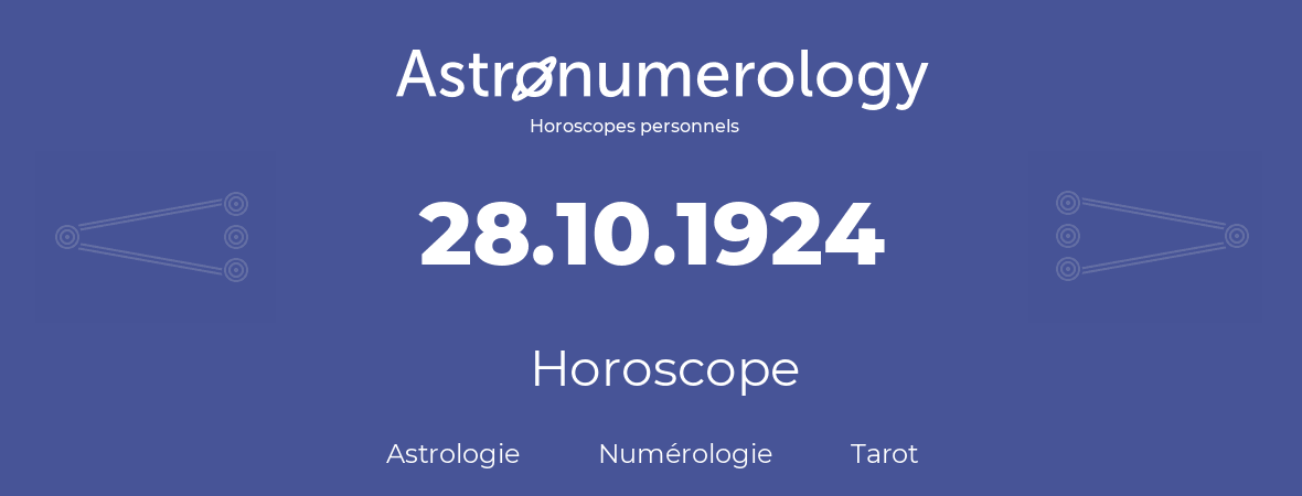 Horoscope pour anniversaire (jour de naissance): 28.10.1924 (28 Octobre 1924)