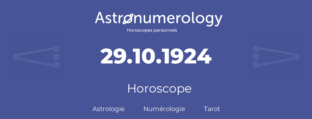 Horoscope pour anniversaire (jour de naissance): 29.10.1924 (29 Octobre 1924)
