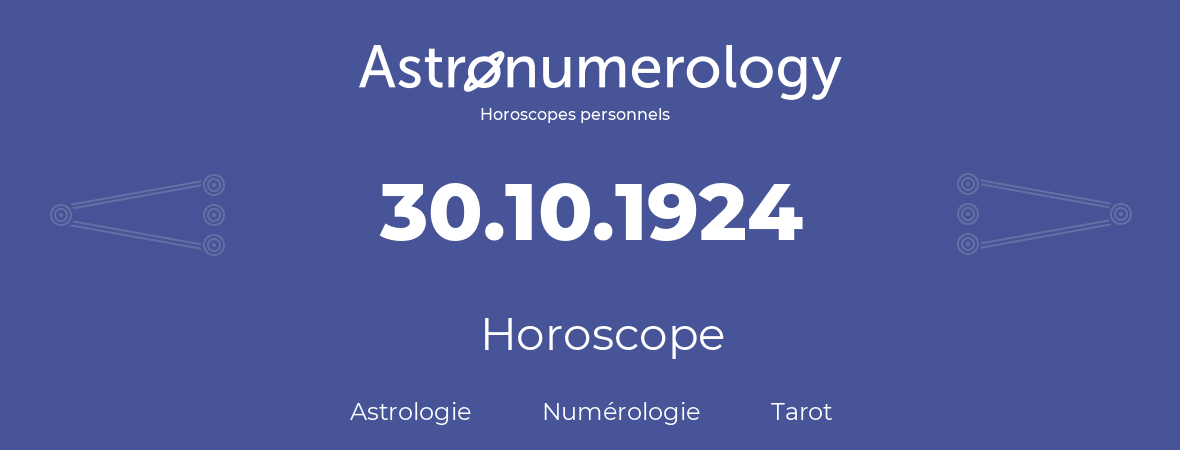 Horoscope pour anniversaire (jour de naissance): 30.10.1924 (30 Octobre 1924)