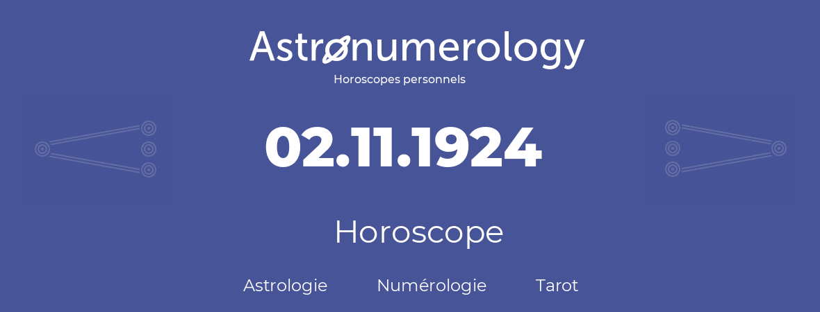 Horoscope pour anniversaire (jour de naissance): 02.11.1924 (02 Novembre 1924)