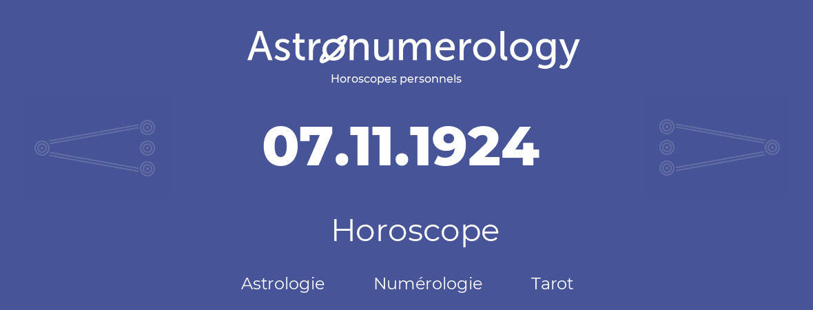 Horoscope pour anniversaire (jour de naissance): 07.11.1924 (7 Novembre 1924)
