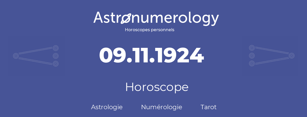 Horoscope pour anniversaire (jour de naissance): 09.11.1924 (09 Novembre 1924)