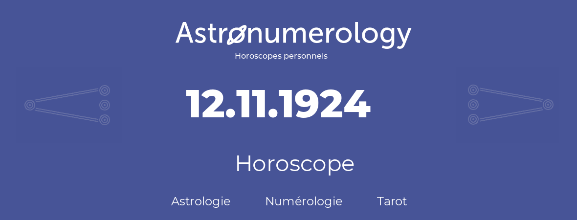 Horoscope pour anniversaire (jour de naissance): 12.11.1924 (12 Novembre 1924)