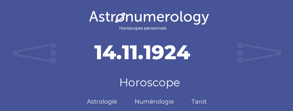 Horoscope pour anniversaire (jour de naissance): 14.11.1924 (14 Novembre 1924)