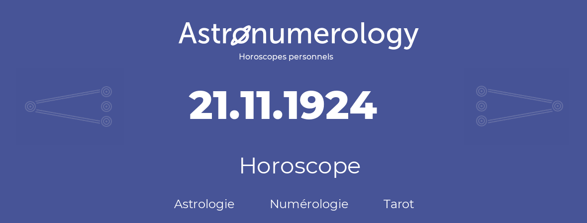 Horoscope pour anniversaire (jour de naissance): 21.11.1924 (21 Novembre 1924)