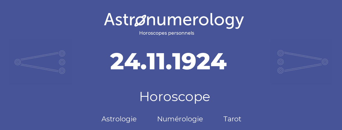 Horoscope pour anniversaire (jour de naissance): 24.11.1924 (24 Novembre 1924)