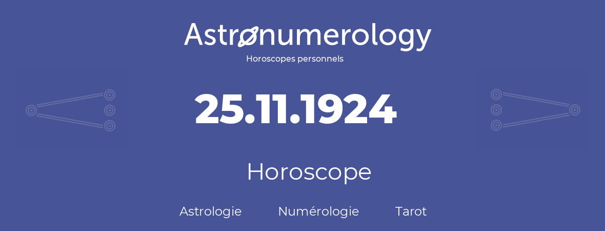 Horoscope pour anniversaire (jour de naissance): 25.11.1924 (25 Novembre 1924)