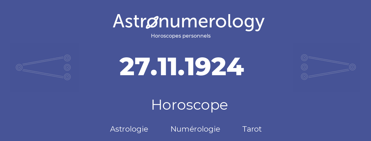 Horoscope pour anniversaire (jour de naissance): 27.11.1924 (27 Novembre 1924)