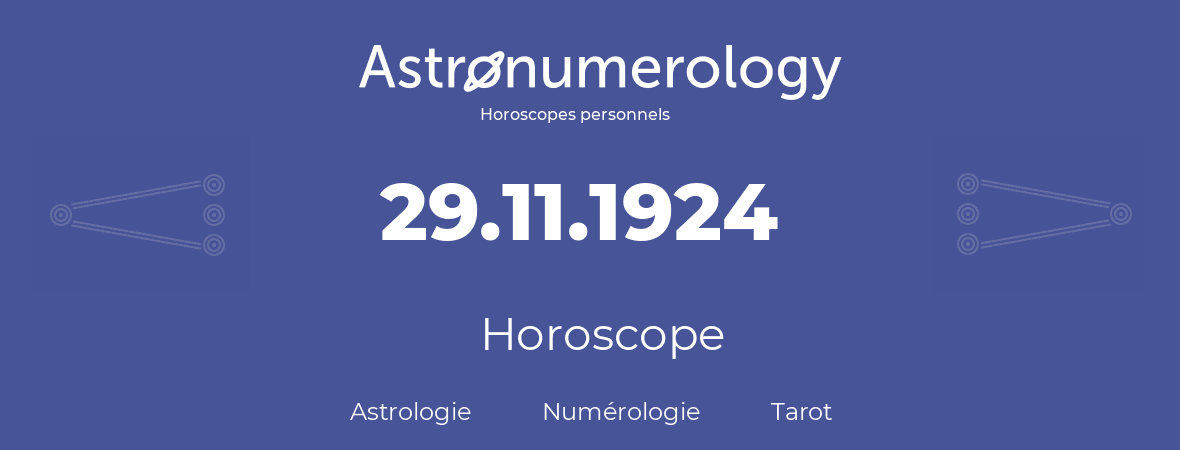Horoscope pour anniversaire (jour de naissance): 29.11.1924 (29 Novembre 1924)
