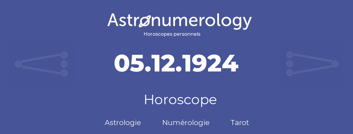 Horoscope pour anniversaire (jour de naissance): 05.12.1924 (5 Décembre 1924)