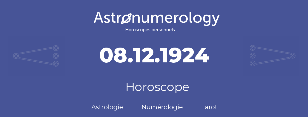 Horoscope pour anniversaire (jour de naissance): 08.12.1924 (8 Décembre 1924)