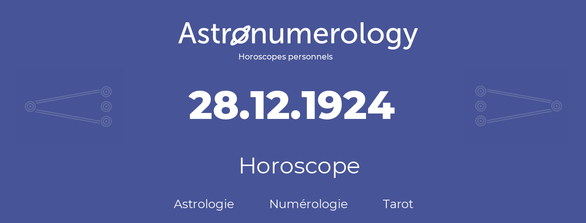 Horoscope pour anniversaire (jour de naissance): 28.12.1924 (28 Décembre 1924)