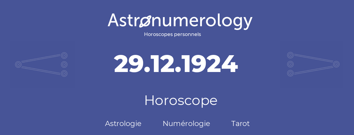 Horoscope pour anniversaire (jour de naissance): 29.12.1924 (29 Décembre 1924)