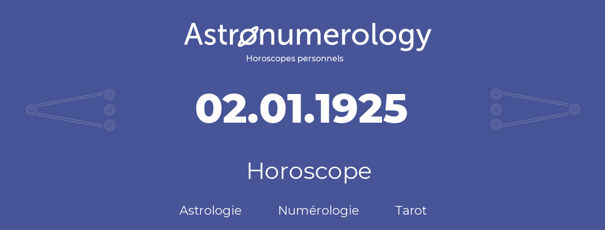 Horoscope pour anniversaire (jour de naissance): 02.01.1925 (2 Janvier 1925)