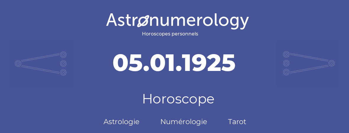 Horoscope pour anniversaire (jour de naissance): 05.01.1925 (5 Janvier 1925)