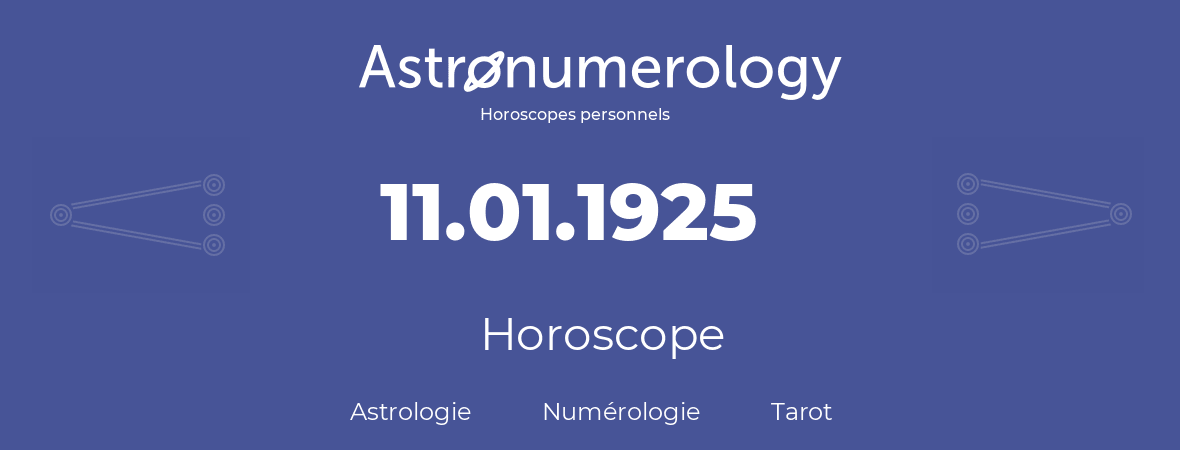 Horoscope pour anniversaire (jour de naissance): 11.01.1925 (11 Janvier 1925)