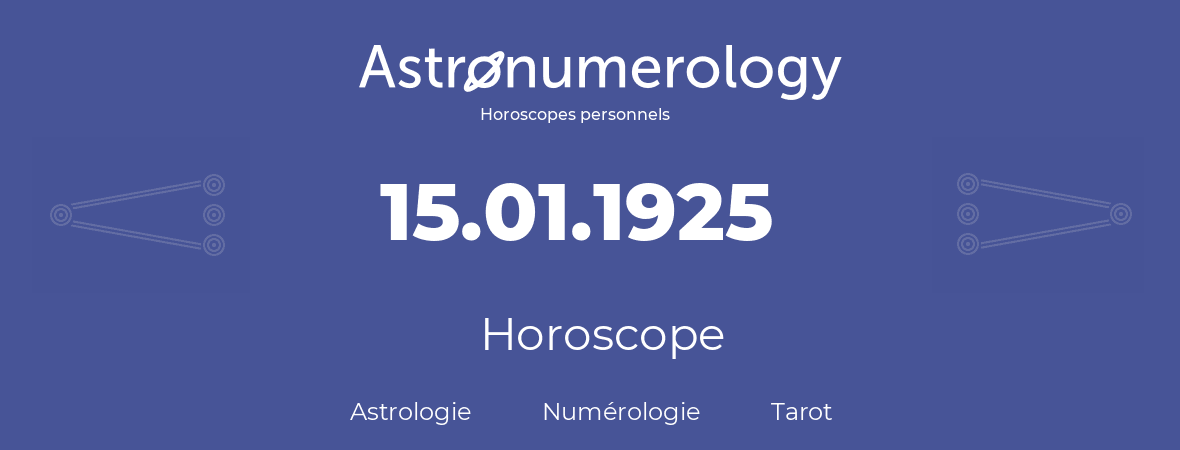 Horoscope pour anniversaire (jour de naissance): 15.01.1925 (15 Janvier 1925)