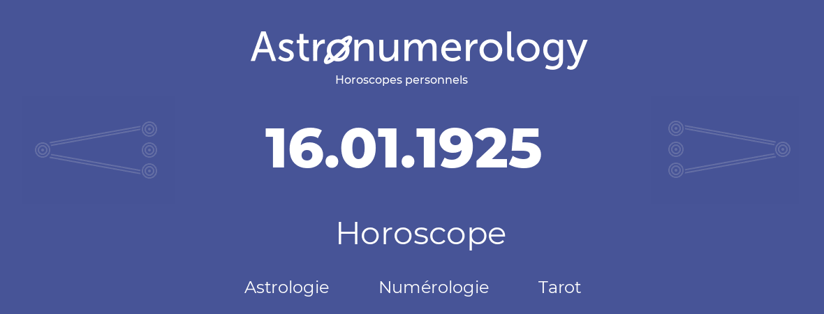 Horoscope pour anniversaire (jour de naissance): 16.01.1925 (16 Janvier 1925)