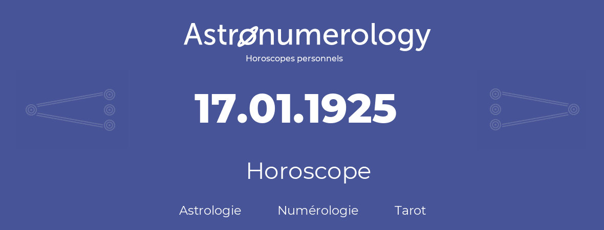 Horoscope pour anniversaire (jour de naissance): 17.01.1925 (17 Janvier 1925)