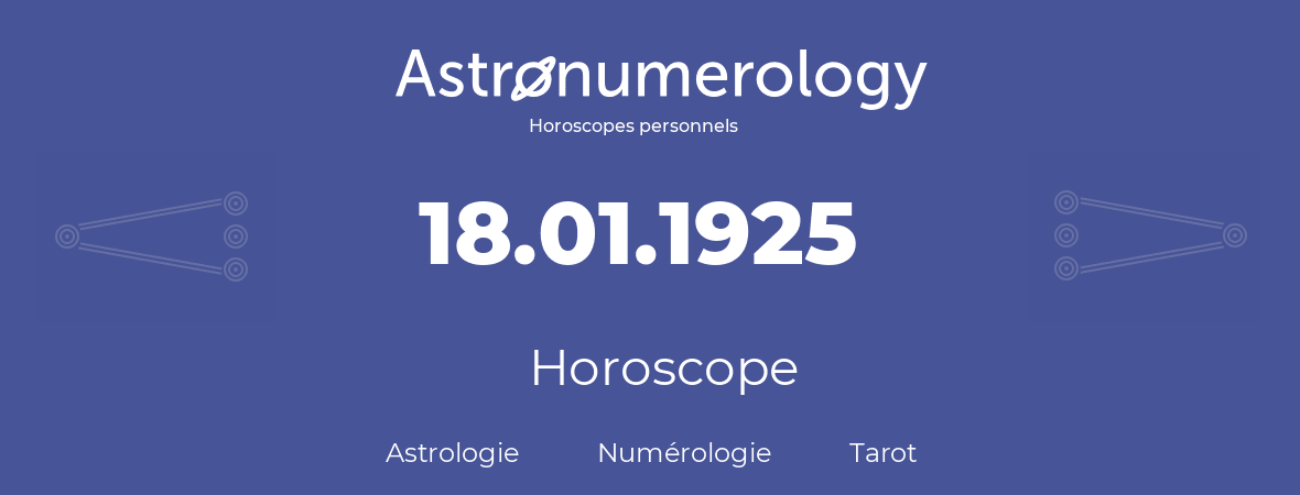 Horoscope pour anniversaire (jour de naissance): 18.01.1925 (18 Janvier 1925)