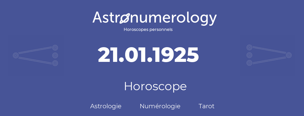 Horoscope pour anniversaire (jour de naissance): 21.01.1925 (21 Janvier 1925)