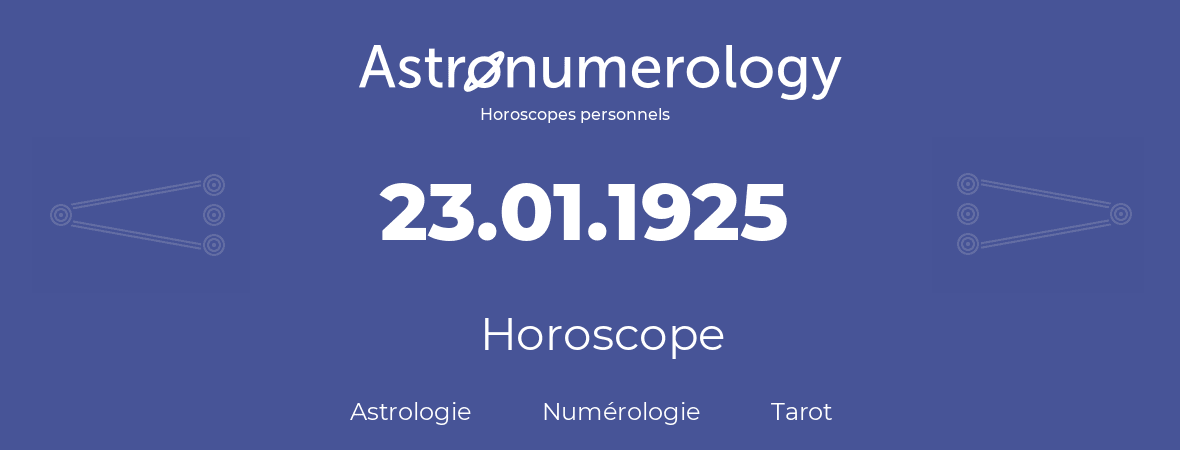 Horoscope pour anniversaire (jour de naissance): 23.01.1925 (23 Janvier 1925)