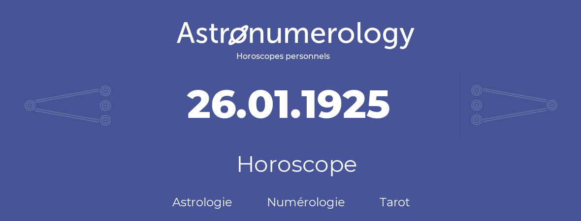 Horoscope pour anniversaire (jour de naissance): 26.01.1925 (26 Janvier 1925)